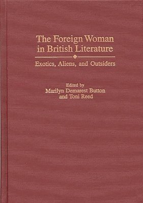 bokomslag The Foreign Woman in British Literature