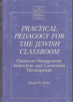 Daniel Kohn - Practical Pedagogy for the Jewish Classroom, Inbunden
