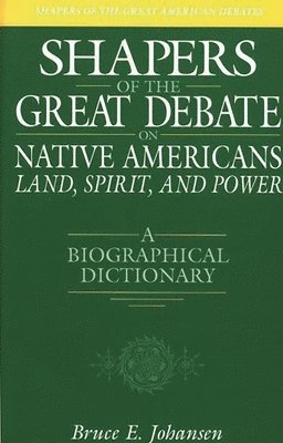 Shapers of the Great Debate on Native Americans--Land, Spirit, and Power 1