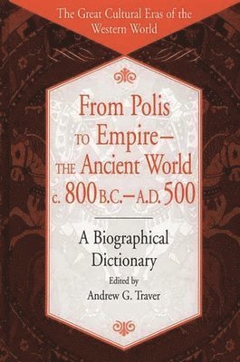 From Polis to Empire--The Ancient World, c. 800 B.C. - A.D. 500 1