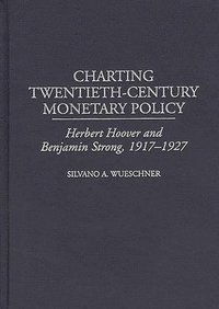 bokomslag Charting Twentieth-Century Monetary Policy