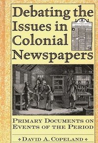 bokomslag Debating the Issues in Colonial Newspapers