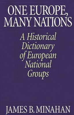 James B. Minahan - One Europe, Many Nations, Inbunden