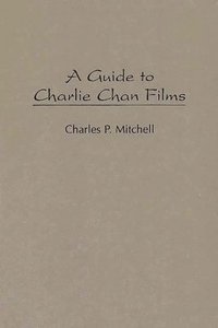 bokomslag A Guide to Charlie Chan Films