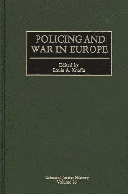 Louis A. Knafla - Policing and War in Europe, Inbunden