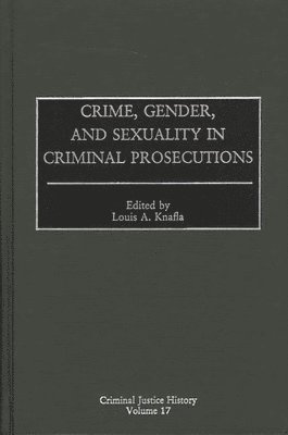 Crime, Gender, and Sexuality in Criminal Prosecutions 1