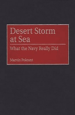 bokomslag Desert Storm at Sea: What the Navy Really Did