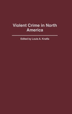 Louis A. Knafla - Violent Crime in North America, Inbunden
