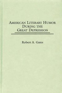 bokomslag American Literary Humor During the Great Depression