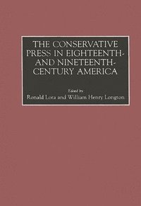 bokomslag The Conservative Press in Eighteenth- and Nineteenth-Century America