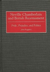 bokomslag Neville Chamberlain and British Rearmament