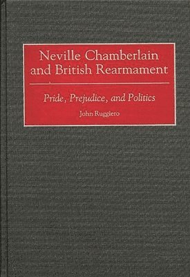 bokomslag Neville Chamberlain and British Rearmament