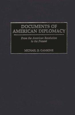 Michael D. Gambone - Documents of American Diplomacy, Inbunden