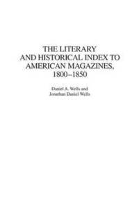 bokomslag The Literary and Historical Index to American Magazines, 1800-1850
