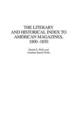 Literary and Historical Index to American Magazines, 1800-1850
