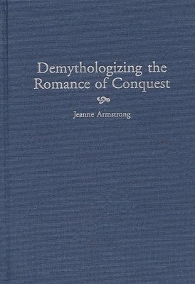 Demythologizing the Romance of Conquest 1
