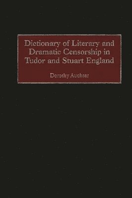 bokomslag Dictionary of Literary and Dramatic Censorship in Tudor and Stuart England