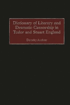 Dorothy Auchter Mays, Dorothy Mays - Dictionary of Literary and Dramatic Censorship in Tudor and Stuart England, Inbunden