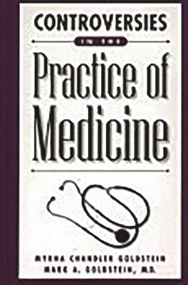 Myrna Chandler Goldstein, Mark A. Goldstein - Controversies in the Practice of Medicine, Inbunden
