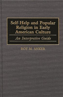 Self-Help and Popular Religion in Early American Culture 1