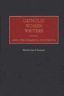 Mary Reichardt, Mary R. Reichardt - Catholic Women Writers, Inbunden
