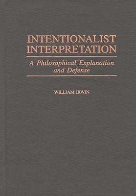 William Irwin - Intentionalist Interpretation, Inbunden
