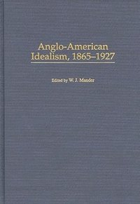bokomslag Anglo-American Idealism, 1865-1927