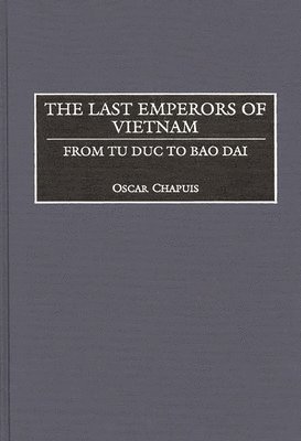 Oscar Chapuis - Last Emperors of Vietnam, Inbunden