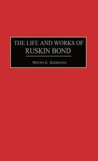 bokomslag The Life and Works of Ruskin Bond