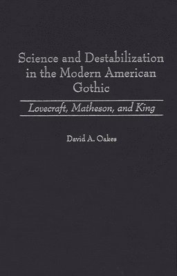 Science and Destabilization in the Modern American Gothic 1