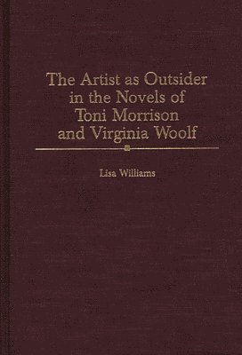 bokomslag The Artist as Outsider in the Novels of Toni Morrison and Virginia Woolf