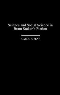 bokomslag Science and Social Science in Bram Stoker's Fiction