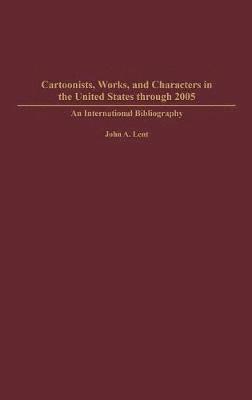 Cartoonists, Works, and Characters in the United States through 2005 1