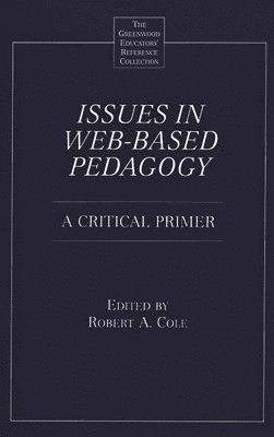 Robert A. Cole, Robert A. Cole - Issues in Web-Based Pedagogy, Inbunden