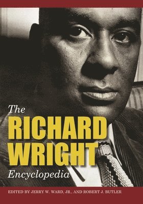 Jerry W. Ward, Robert J. Butler - Richard Wright Encyclopedia, Inbunden