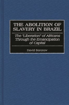 bokomslag The Abolition of Slavery in Brazil