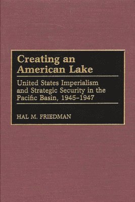 Hal M. Friedman - Creating an American Lake, Inbunden
