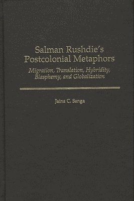 Salman Rushdie's Postcolonial Metaphors