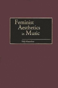 bokomslag Feminist Aesthetics in Music