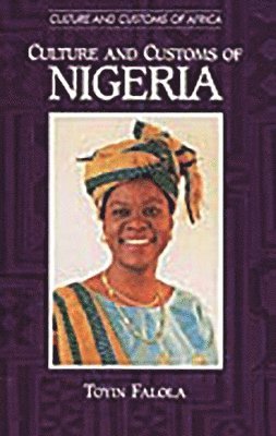 Toyin Falola - Culture and Customs of Nigeria, Inbunden