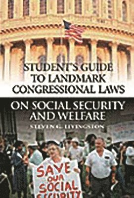 Student's Guide to Landmark Congressional Laws on Social Security and Welfare 1