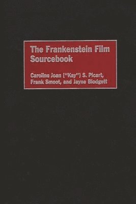 Caroline Picart, Frank Smoot, Jayne Blodgett - Frankenstein Film Sourcebook, Inbunden