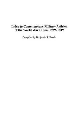 Index to Contemporary Military Articles of the World War II Era, 1939-1949 1