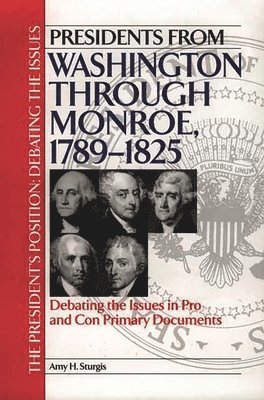 Amy H. Sturgis - Presidents from Washington through Monroe, 1789-1825, Inbunden