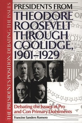 Francine Romero - Presidents from Theodore Roosevelt through Coolidge, 1901-1929, Inbunden
