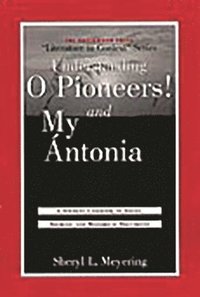 bokomslag Understanding O Pioneers! and My Ántonia