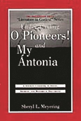 bokomslag Understanding O Pioneers! and My Ántonia