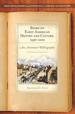 Raymond D. Irwin - Books on Early American History and Culture, 1996–2000, Inbunden