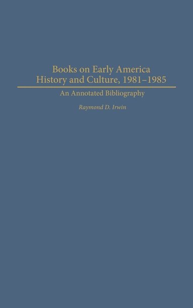 bokomslag Books on Early American History and Culture, 1981-1985