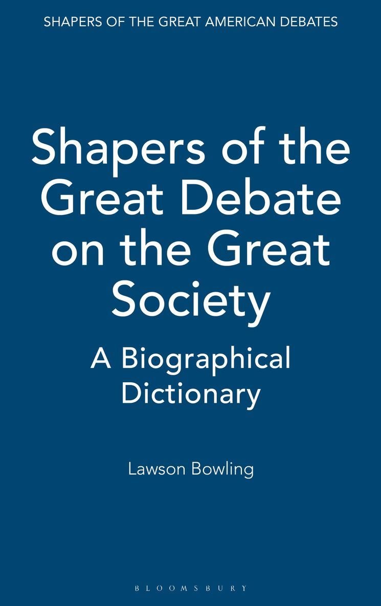 Lawson Bowling - Shapers of the Great Debate on the Great Society, Inbunden